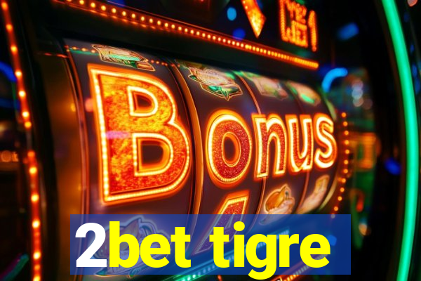 2bet tigre